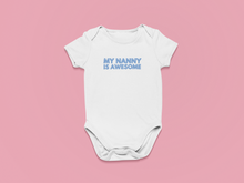 Load image into Gallery viewer, My Nanny Is Awesome Organic Cotton Baby Onesie
