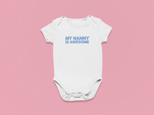 Load image into Gallery viewer, My Nanny Is Awesome Organic Cotton Baby Onesie