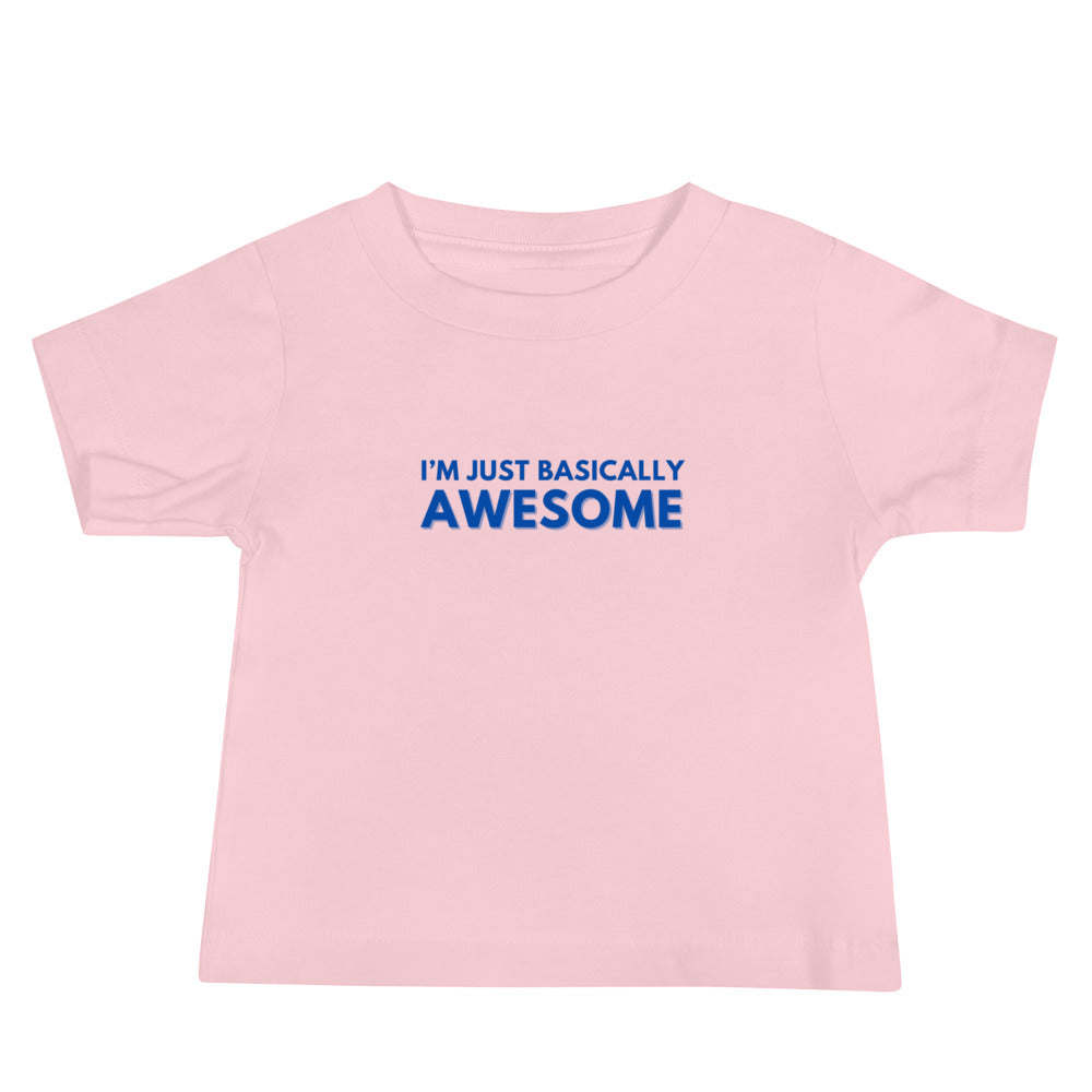 I'm Just Basically Awesome Baby T-Shirt Of Truth