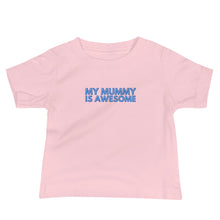Load image into Gallery viewer, My Mummy Is Awesome Baby Soft Tee
