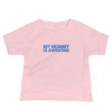 Load image into Gallery viewer, My Mummy Is Awesome Baby Soft Tee