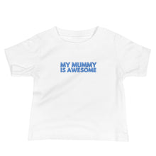 Load image into Gallery viewer, My Mummy Is Awesome Baby Soft Tee