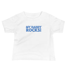 Load image into Gallery viewer, My Daddy Rocks Baby Jersey Short Sleeve Tee
