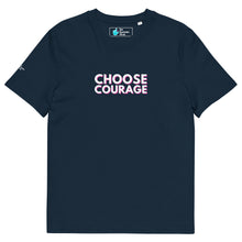 Load image into Gallery viewer, Choose Courage Organic Cotton T-Shirt
