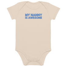 Load image into Gallery viewer, My Nanny Is Awesome Organic Cotton Baby Onesie