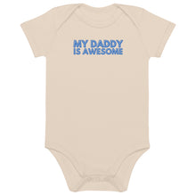 Load image into Gallery viewer, My Daddy Is Awesome Organic Cotton Baby Onesie
