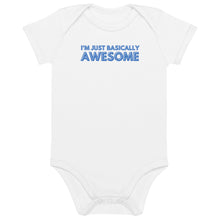 Load image into Gallery viewer, I'm Just Basically Awesome Organic Cotton Baby Onesie