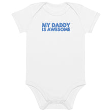Load image into Gallery viewer, My Daddy Is Awesome Organic Cotton Baby Onesie