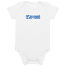 Load image into Gallery viewer, My Mummy Is Awesome Organic Cotton Baby Onesie