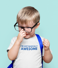 Load image into Gallery viewer, I'm Just Basically Awesome Baby T-Shirt Of Truth
