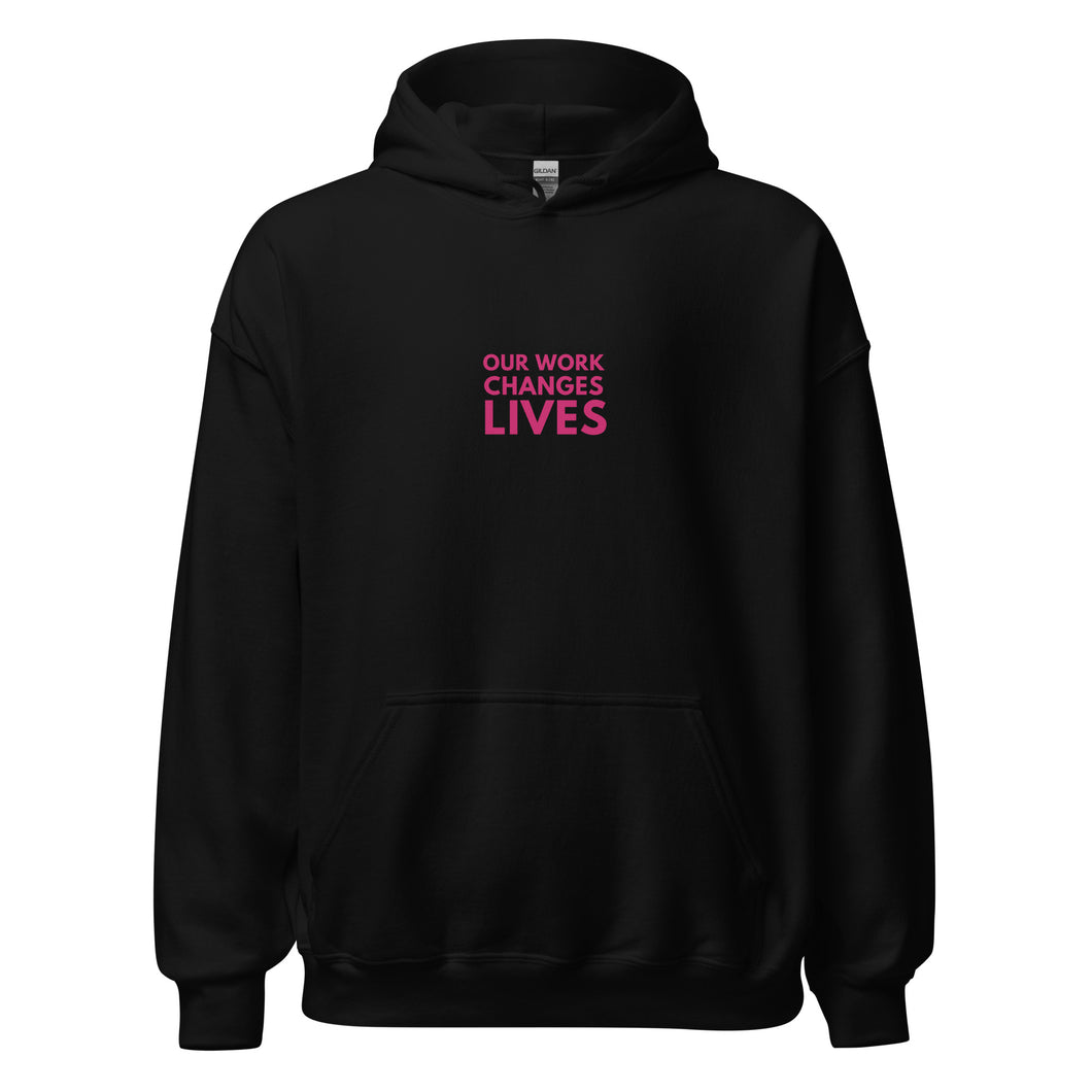 Our Work Changes Lives Hoodie