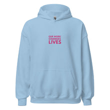 Load image into Gallery viewer, Our Work Changes Lives Hoodie
