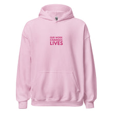 Load image into Gallery viewer, Our Work Changes Lives Hoodie
