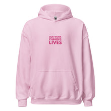 Load image into Gallery viewer, Our Work Changes Lives Hoodie