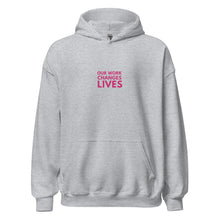 Load image into Gallery viewer, Our Work Changes Lives Hoodie