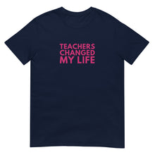 Load image into Gallery viewer, Teachers Changed My Life T-Shirt
