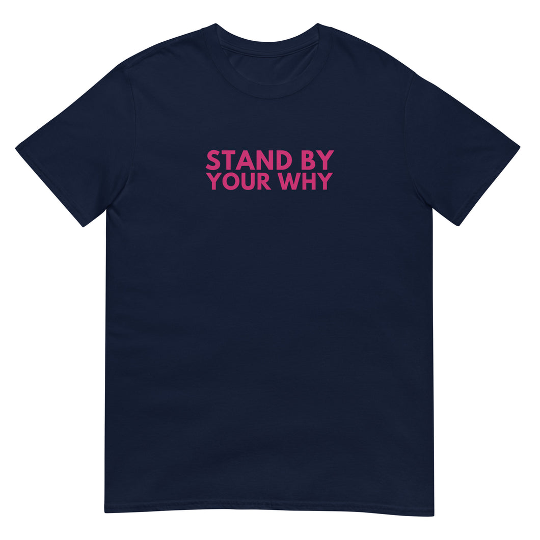Stand By Your Why T-Shirt