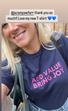 Load image into Gallery viewer, New Add Value Bring Joy T-Shirt

