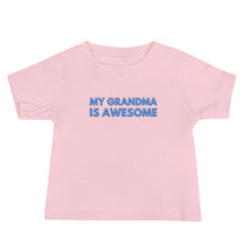 Load image into Gallery viewer, My Grandma Is Awesome Baby Soft Tee
