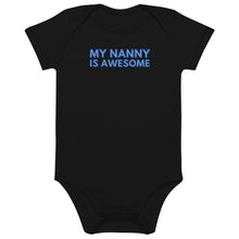 Load image into Gallery viewer, My Nanny Is Awesome Organic Cotton Baby Onesie
