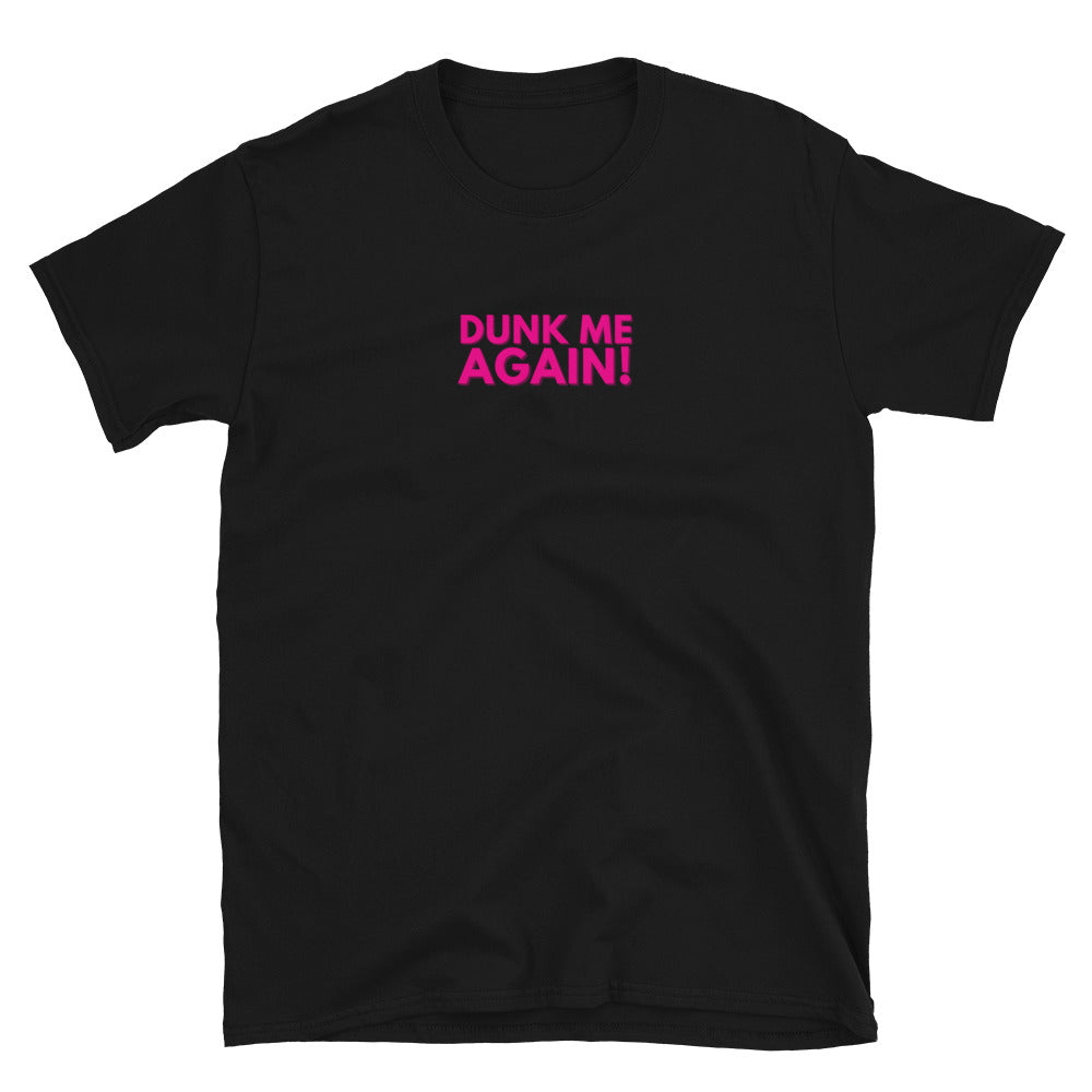 Dunk Me Again T-Shirt