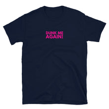 Load image into Gallery viewer, Dunk Me Again T-Shirt
