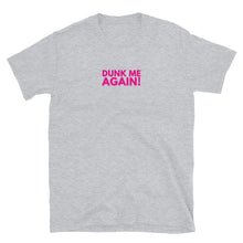 Load image into Gallery viewer, Dunk Me Again T-Shirt
