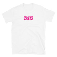 Load image into Gallery viewer, Dunk Me Again T-Shirt
