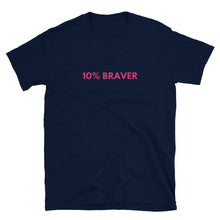 Load image into Gallery viewer, New 10% Braver T-Shirt
