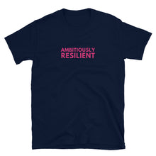 Load image into Gallery viewer, New Ambitiously Resilient T-Shirt
