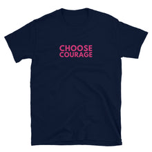 Load image into Gallery viewer, New Choose Courage T-Shirt
