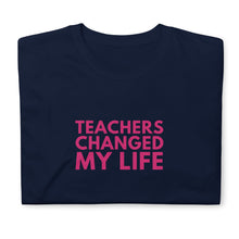 Load image into Gallery viewer, Teachers Changed My Life T-Shirt
