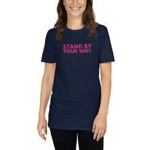 Load image into Gallery viewer, Stand By Your Why T-Shirt
