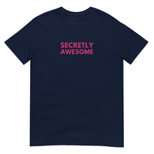 Load image into Gallery viewer, Secretly Awesome T-Shirt
