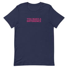 Load image into Gallery viewer, You Make A Difference T-Shirt
